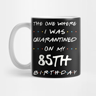 Quarantined On My 85th Birthday Mug